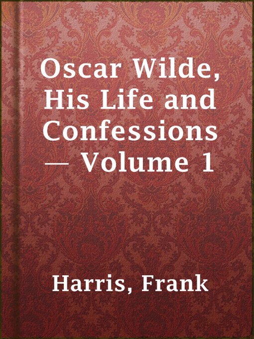 Imagen de portada para Oscar Wilde, His Life and Confessions — Volume 1